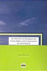 An Overview of Aboriginal and Treaty Rights and Compensation for Their Breach (Paperback)