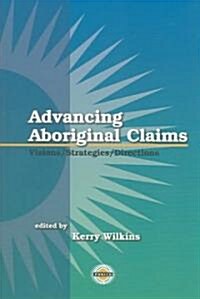 Advancing Aboriginal Claims: Visions/Strategies/Directions (Paperback, Wilkins)