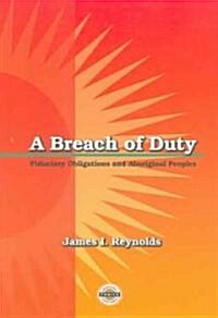 A Breach of Duty: Fiduciary Obligations and Aboriginal Peoples (Paperback)