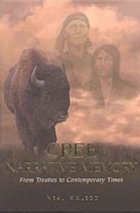 Cree Narrative Memory: From Treaties to Contemporary Times (Paperback)