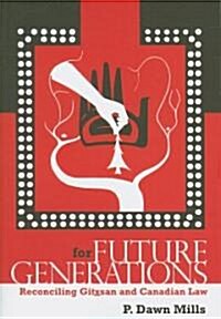 For Future Generations: Reconciling Gitxsan and Canadian Law (Paperback)