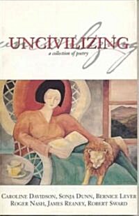 Uncivilizing: A Collection of Poetry (Paperback)