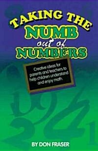 Taking the Numb Out of Numbers (Paperback)