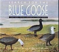 Search for the Blue Goose: J.Dewey Soper: The Arctic Adventures of a Canadian Naturalist (Hardcover)