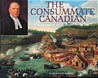 The Consummate Canadian: A Biography of Samuel Weir Q.C. (Paperback)