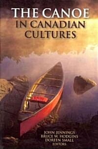 The Canoe in Canadian Cultures (Paperback, 2, Printing)