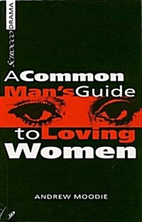 A Common Mans Guide to Loving Women (Paperback)