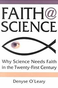 Faith@science: Why Science Needs Faith in the Twenty-First Century (Paperback)