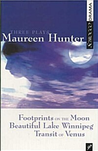 Three Plays by Maureen Hunter: Footprints on the Moon; Beautiful Lake Winnipeg; Transit of Venus (Paperback)