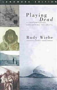 Playing Dead: A Contemplation Concerning the Arctic (Paperback)