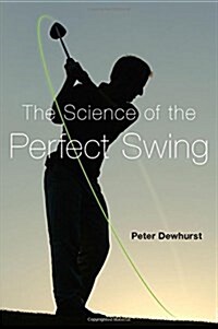 The Science of the Perfect Swing (Hardcover)