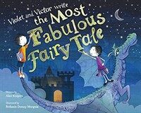 Violet and Victor Write the Most Fabulous Fairy Tale (Hardcover)
