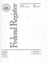 Federal Register, V. 70, No. 155, Friday, August 12, 2005 (Paperback)