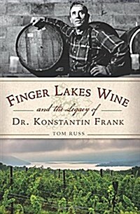 Finger Lakes Wine and the Legacy of Dr. Konstantin Frank (Paperback)