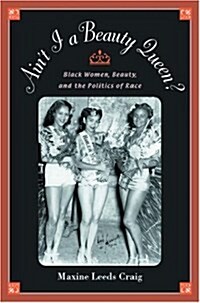 Aint I a Beauty Queen?: Black Women, Beauty, and the Politics of Race (Hardcover)