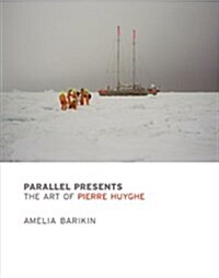 Parallel Presents: The Art of Pierre Huyghe (Paperback)