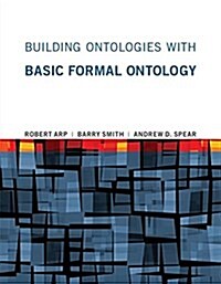Building Ontologies with Basic Formal Ontology (Paperback)