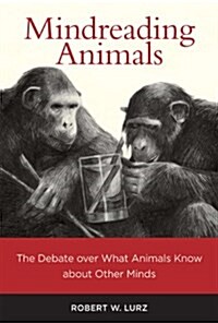 Mindreading Animals: The Debate Over What Animals Know about Other Minds (Paperback)