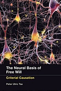 The Neural Basis of Free Will: Criterial Causation (Paperback)