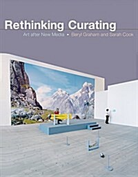 Rethinking Curating: Art After New Media (Paperback)