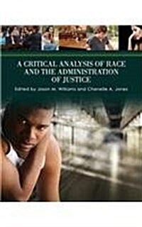 A Critical Analysis of Race and the Administration of Justice (Paperback)