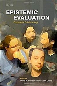 Epistemic Evaluation : Purposeful Epistemology (Hardcover)