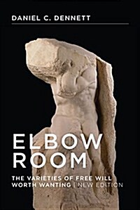 Elbow Room, New Edition: The Varieties of Free Will Worth Wanting (Paperback)