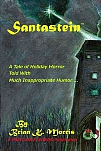 Santastein: Or the Post-Holiday Promethius (Paperback)