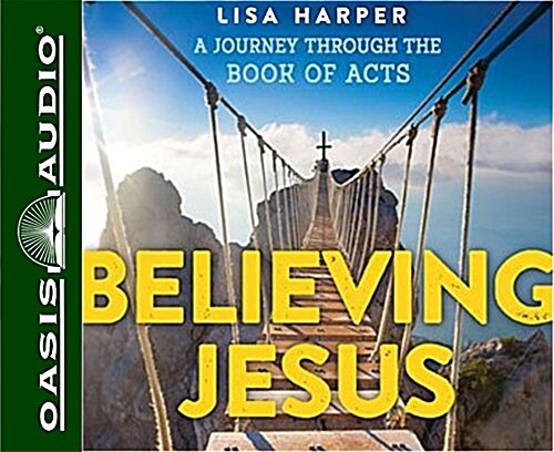 Believing Jesus (Library Edition): Are You Willing to Risk Everything? a Journey Through the Book of Acts (Audio CD, Library)