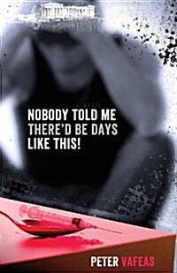Nobody Told Me Thered Be Days Like This! (Paperback)