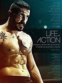 Life of Action: Interviews with the Men and Women of Martial Arts and Action Cinema (Paperback)