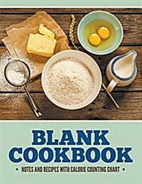 Blank Cookbook Notes and Recipes with Calorie Counting Chart (Paperback)