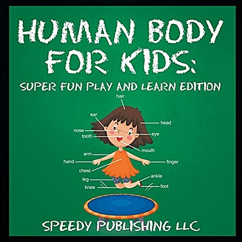 Human Body for Kids: Super Fun Play and Learn Edition (Paperback)