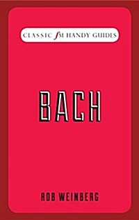 Classic FM Handy Guides : Bach (Hardcover)