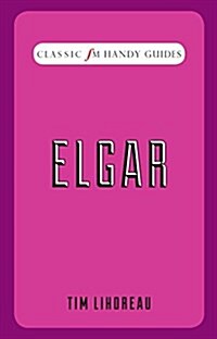 Classic FM Handy Guides : Elgar (Hardcover)