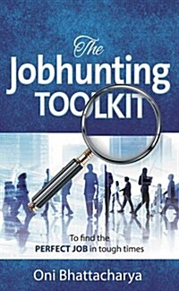 The Jobhunting Toolkit : To Find the Perfect Job in Tough Times (Paperback)