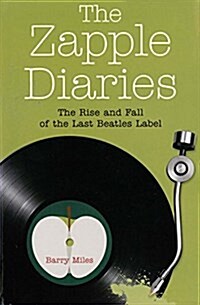 The Zapple Diaries : The Rise and Fall of the Last Beatles Label (Paperback)