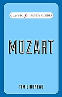 Classic FM Handy Guides : Mozart (Hardcover)