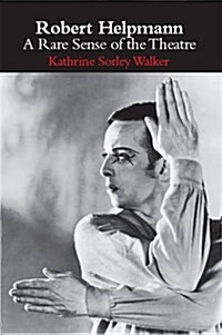Robert Helpmann : A Rare Sense of the Theatre (Paperback)