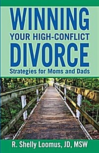 Winning Your High-Conflict Divorce: Strategies for Moms and Dads (Paperback)