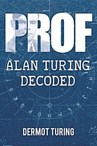 Prof: Alan Turing Decoded (Hardcover)