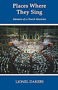 Places Where They Sing: Memoirs of a Church Musician (Paperback, Revised)