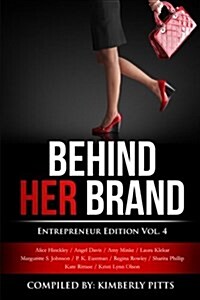 Behind Her Brand: Entrepreneur Edition Vol 4 (Paperback)