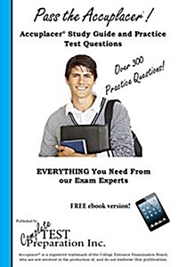 Pass the Accuplacer!: Complete Accuplacer Study Guide and Practice Test Questions (Paperback)