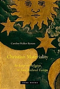 Christian Materiality: An Essay on Religion in Late Medieval Europe (Paperback)