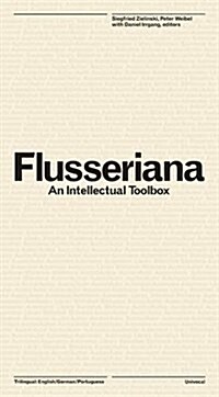 Flusseriana: An Intellectual Toolbox (Hardcover)