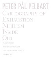 Cartography of Exhaustion: Nihilism Inside Out (Paperback)