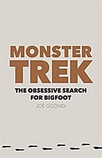 Monster Trek: The Obsessive Search for Bigfoot (Paperback)