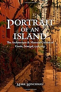 Portrait of an Island: The Architecture and Material Culture of Gor?, S??al, 1758-1837 (Hardcover)