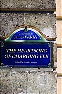 Companion to James Welchs the Heartsong of Charging Elk (Hardcover)